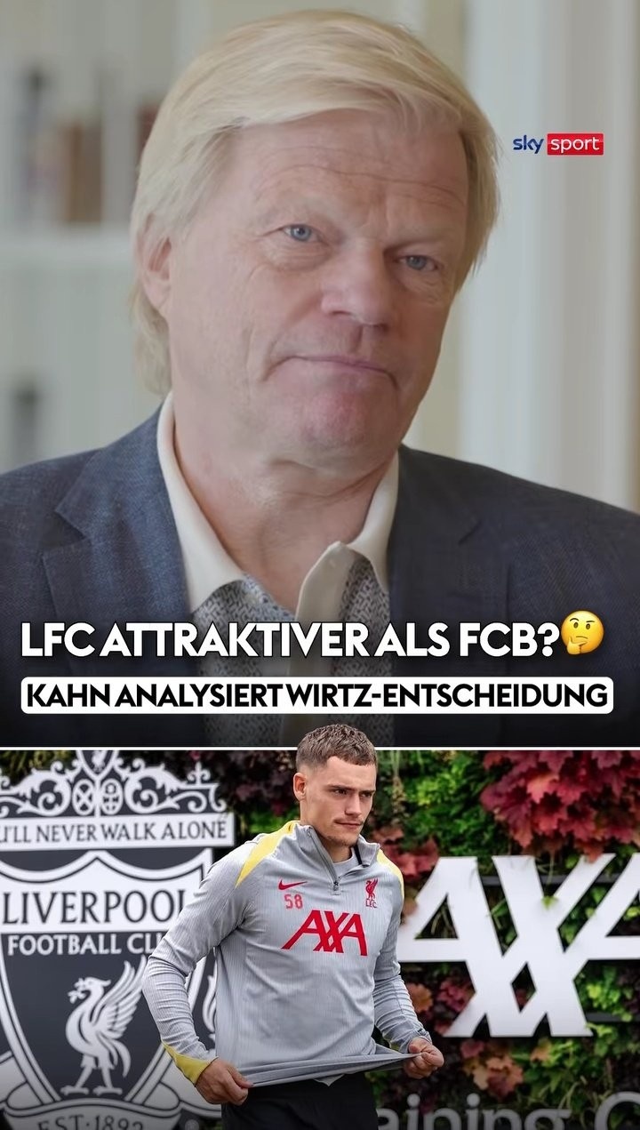 卡恩：維爾茨選擇利物浦而非拜仁，首先是英超吸引力大于德甲